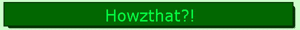 Howzthat?!